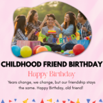 Childhood-Friend-birthday-captions