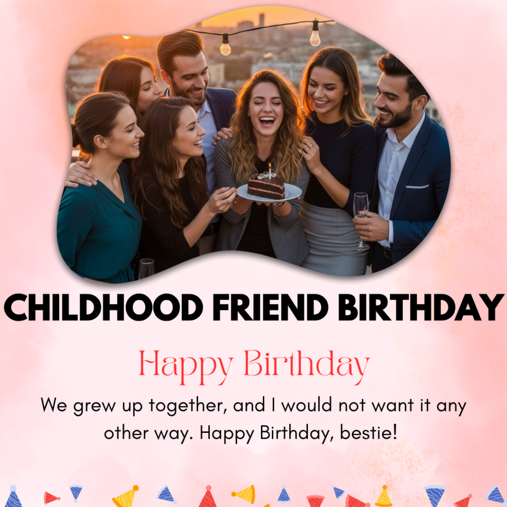 Childhood-Friend-birthday-captions