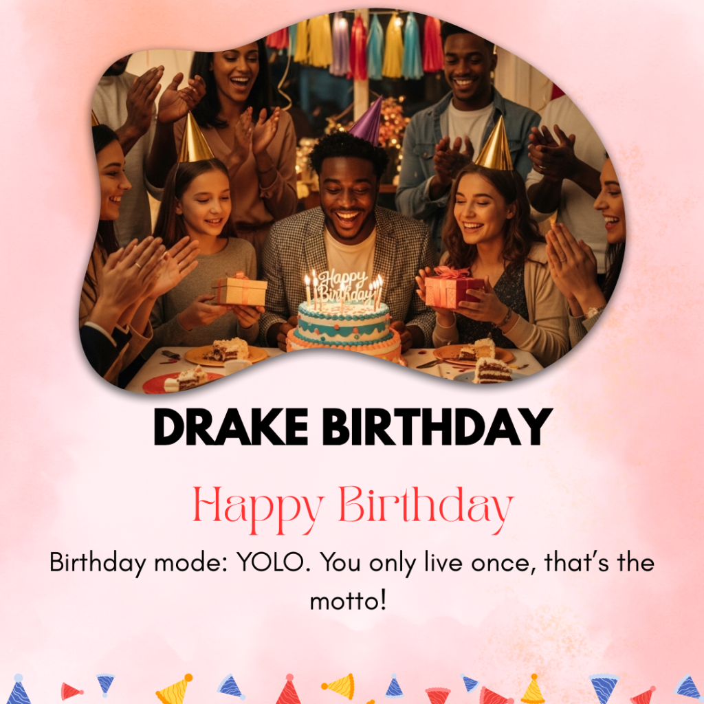 Drake Birthday Captions