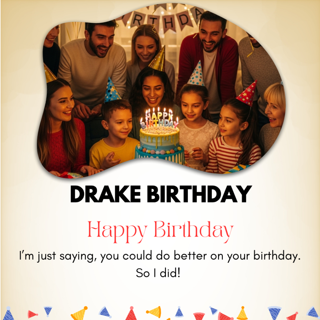 Drake Birthday Captions