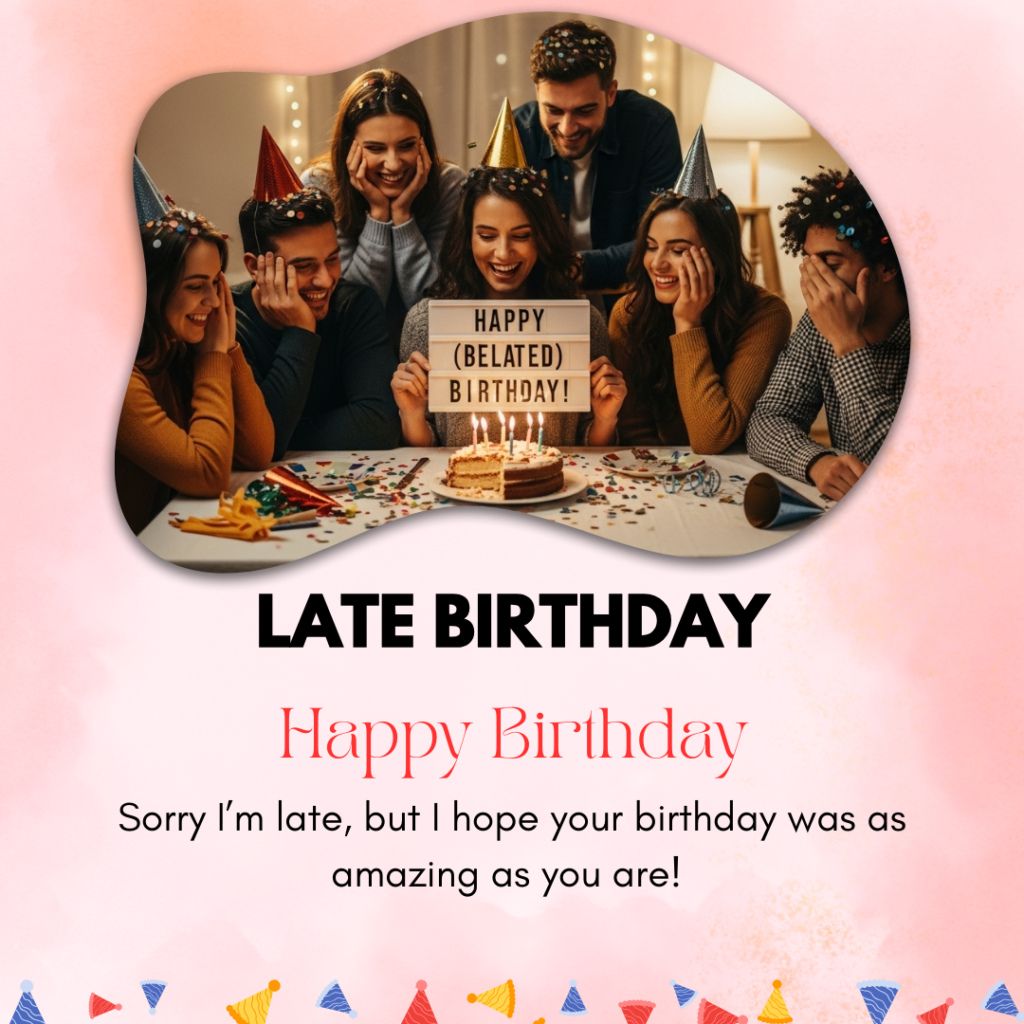 Late-birthday-captions