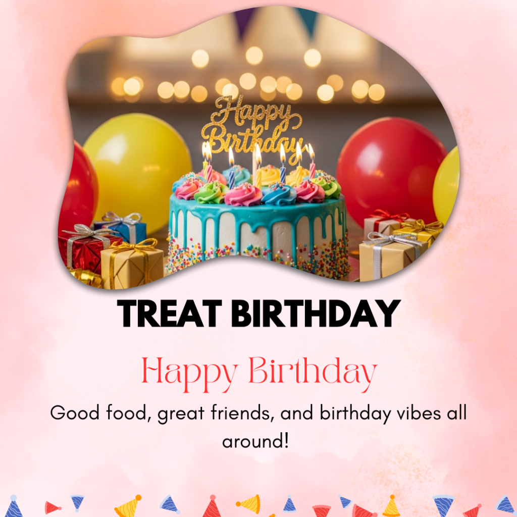 Treat-birthday-captions