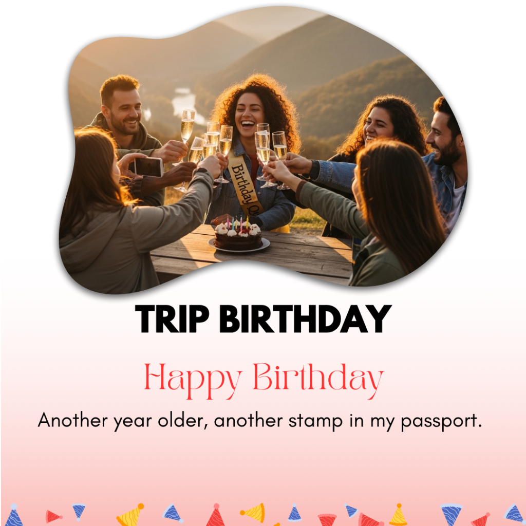 Trip-birthday-captions